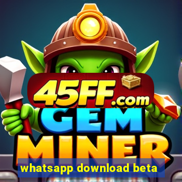 whatsapp download beta